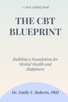 Paperback The CBT Blueprint: Building a Foundation for Mental Health and Happiness Book