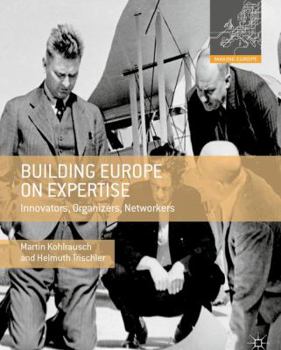 Paperback Building Europe on Expertise: Innovators, Organizers, Networkers Book