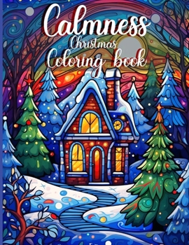 Paperback Calmness Christmas Coloring Book: Whimsical Christmas Patterns for Relaxing Color Therapy, Festive Coloring for a Peaceful Season. Book