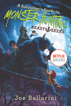 Beasts & Geeks - Book #2 of the Babysitter's Guide to Monster Hunting