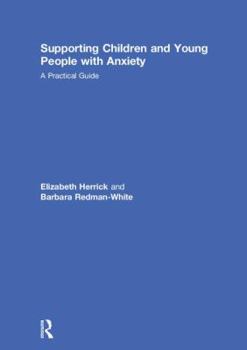 Hardcover Supporting Children and Young People with Anxiety: A Practical Guide Book