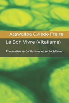 Paperback Le Bon Vivre (Vitalisme): Alter-native au Capitalisme et au Socialisme [French] Book
