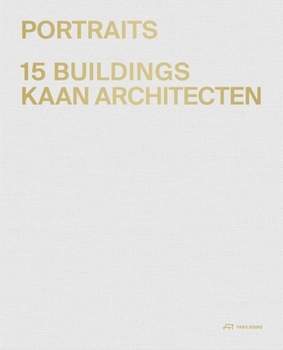 Hardcover Portraits: 15 Buildings Kaan Architecten Book