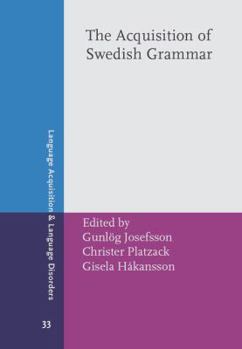 Acquisition of Swedish Grammar (Language Acquisition and Language Disorders) - Book #33 of the Language Acquisition and Language Disorders