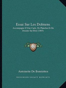 Paperback Essai Sur Les Dolmens: Accompagne D'Une Carte, De Planches Et De Dessins Sur Bois (1865) [French] Book