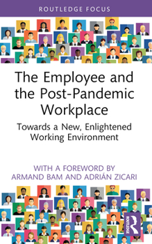 Paperback The Employee and the Post-Pandemic Workplace: Towards a New, Enlightened Working Environment Book