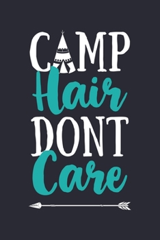 Camp Hair Dont Care: Camping Lined Notebook, Journal, Organizer, Diary, Composition Notebook, Gifts for Campers and Hikers