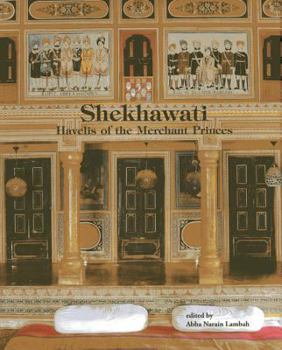 Hardcover Shekhawati: The Havelis of the Merchant Princes Book