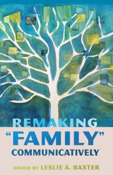 Remaking Family Communicatively - Book  of the Lifespan Communication