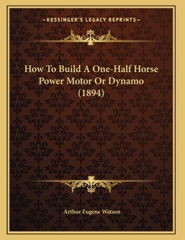 Paperback How To Build A One-Half Horse Power Motor Or Dynamo (1894) Book