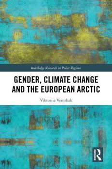Gender, Climate Change and the European Arctic (Routledge Research in Polar Regions)