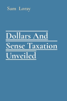 Paperback Dollars And Sense Taxation Unveiled Book