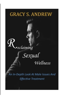 Paperback Reclaiming Sexual Wellness: An In-depth Look At Male Sexual Issues And Effective Treatment Book