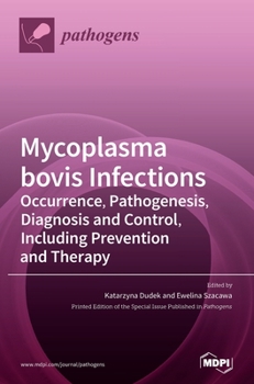 Hardcover Mycoplasma bovis Infections: Occurrence, Pathogenesis, Diagnosis and Control, Including Prevention and Therapy Book