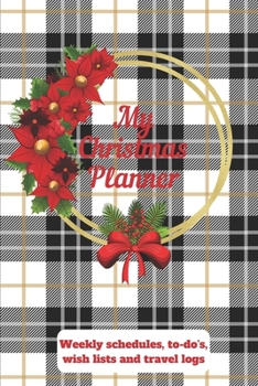 Paperback My Christmas Planner: Weekly Schedules, to-do's, wish lists and travel logs Book