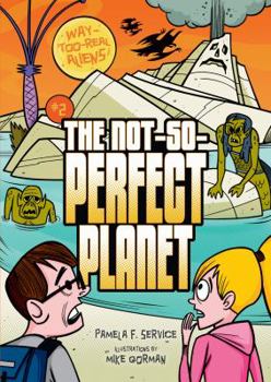 The Not-So-Perfect Planet - Book #2 of the Way-Too-Real Aliens
