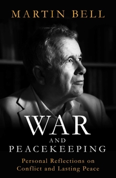 Hardcover War and Peacekeeping: Personal Reflections on Conflict and Lasting Peace Book