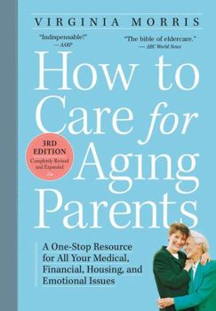 Paperback How to Care for Aging Parents: A One-Stop Resource for All Your Medical, Financial, Housing, and Emotional Issues Book