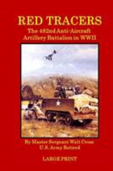Paperback Red Tracers; the 482nd Anti-Aircraft Artillery in WWII Book