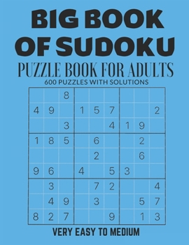 Paperback Big Book of Sudoku: Sudoku Puzzle Book For Adults with Solutions, Very Easy To Medium Sudoku, Sudoku 600 Puzzles Book