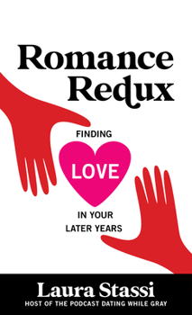 Hardcover Romance Redux: Finding Love in Your Later Years Book