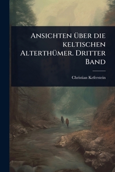 Paperback Ansichten Ã1/4ber die keltischen AlterthÃ1/4mer. Dritter Band [German] Book