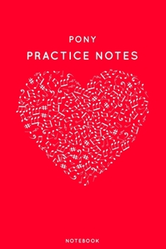 Paperback Pony Practice Notes: Red Heart Shaped Musical Notes Dancing Notebook for Serious Dance Lovers - 6"x9" 100 Pages Journal Book