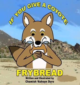Hardcover If You Give a Coyote Frybread Book