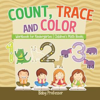 Paperback Count, Trace and Color - Workbook for Kindergarten Children's Math Books Book