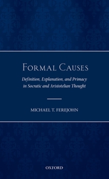 Hardcover Formal Causes: Definition, Explanation, and Primacy in Socratic and Aristotelian Thought Book