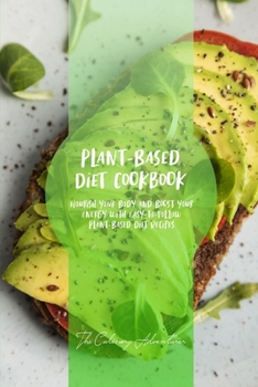 Paperback Plant - Based Diet Cookbook: Nourish Your Body and Boost Your Energy with Easy-to-Follow Plant-Based Diet Recipes Book