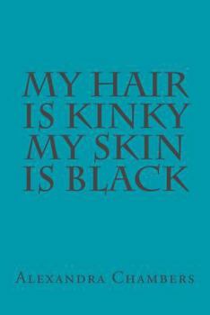 Paperback My Hair is Kinky My Skin is Black Book