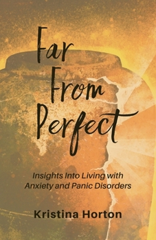 Paperback Far From Perfect: Insights into Living with Anxiety and Panic Disorders Book