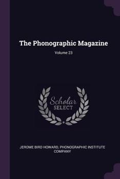 Paperback The Phonographic Magazine; Volume 23 Book