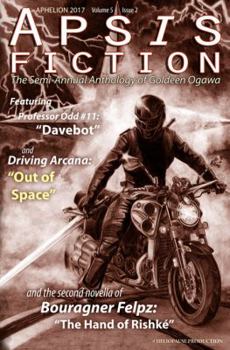 Apsis Fiction Volume 5, Issue 2: Aphelion 2017: The Semi-Annual Anthology of Goldeen Ogawa - Book  of the Apsis Fiction