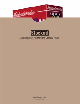 Paperback Stocked: Contemporary Art from the Grocery Aisles Book