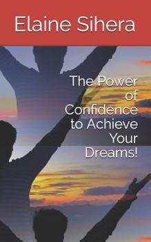 Paperback The Power of Confidence to Achieve Your Dreams! Book