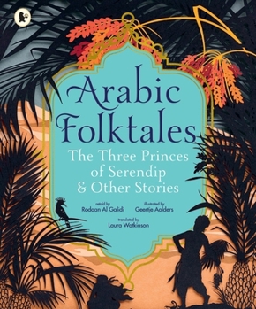 Walker Books Ltd Arabic Folktales The Three Princes of Serendip and Other Stories.