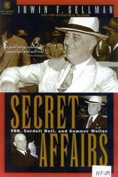 Secret Affairs: FDR, Cordell Hull, and Sumner Wells