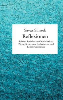 Paperback Reflexionen: Schöne Sprüche zum Nachdenken. Zitate, Sentenzen, Aphorismen und Lebensweisheiten. [German] Book