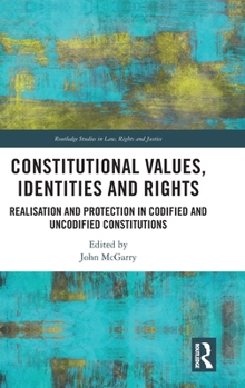 Hardcover Constitutional Values, Identities and Rights: Realisation and Protection in Codified and Uncodified Constitutions Book