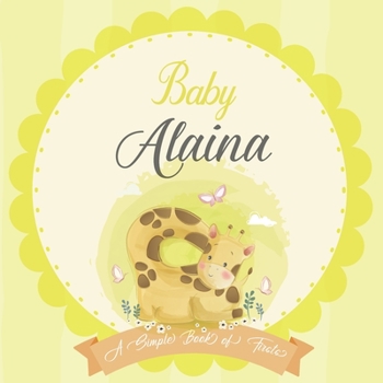 Paperback Baby Alaina A Simple Book of Firsts: A Baby Book and the Perfect Keepsake Gift for All Your Precious First Year Memories and Milestones Book
