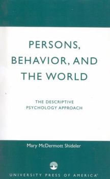 Paperback Persons, Behavior, and the World: The Descriptive Psychology Approach Book