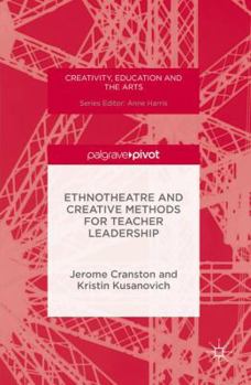 Hardcover Ethnotheatre and Creative Methods for Teacher Leadership Book