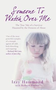 Mass Market Paperback Someone to Watch Over Me: The True Tale of a Survivor Haunted by the Demons of Abuse Book