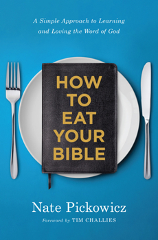 Paperback How to Eat Your Bible: A Simple Approach to Learning and Loving the Word of God Book