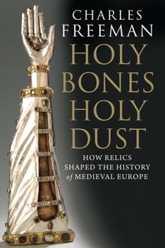 Paperback Holy Bones, Holy Dust: How Relics Shaped the History of Medieval Europe Book