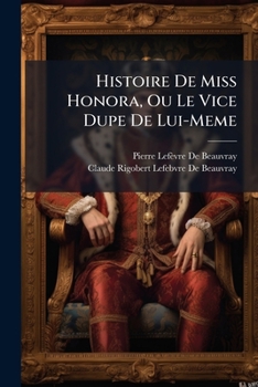 Paperback Histoire De Miss Honora, Ou Le Vice Dupe De Lui-Meme [French] Book