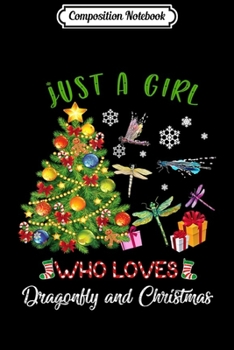 Composition Notebook: Just A Girl Who Loves Dragonfly And Christmas X-mas Gift  Journal/Notebook Blank Lined Ruled 6x9 100 Pages