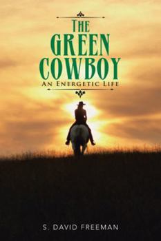 Paperback The Green Cowboy: An Energetic Life Book